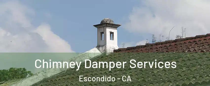 Chimney Damper Services Escondido - CA