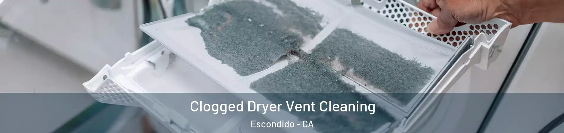 Clogged Dryer Vent Cleaning Escondido - CA